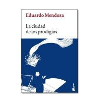 La ciudad de los prodigios. Eduardo Mendoza.